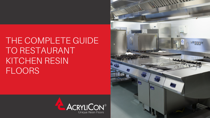 The Complete Guide To Restaurant Kitchen Resin Floors