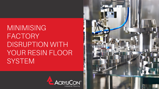Minimising Factory Disruption With Your Resin Floor System